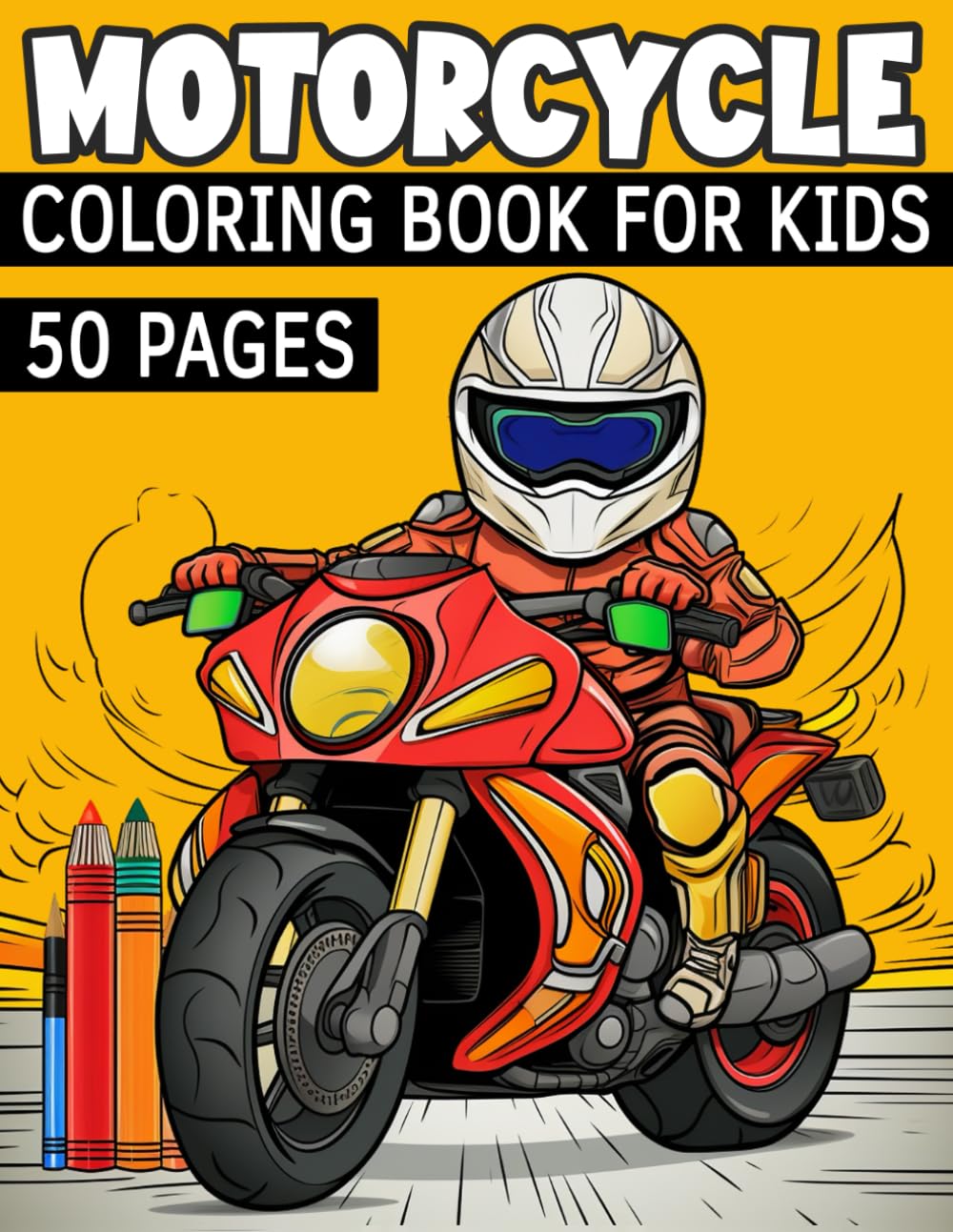 Motorcycle Coloring Book For Kids 50 Pages: Motorbike, Motorcycles, Riders, and Exciting Racing Scenes Coloring Book for Boys, Easy to Color Pages For Children