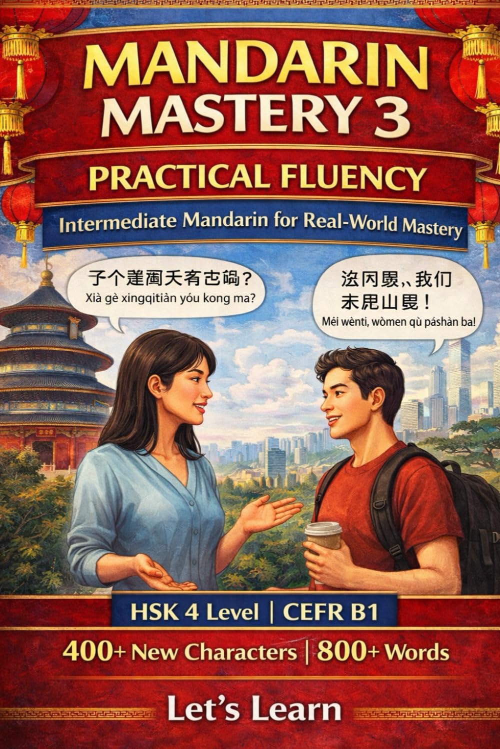 Mandarin Mastery 3: Practical Fluency: Intermediate Mandarin for Real-World Mastery | HSK 4 Level | CEFR B1