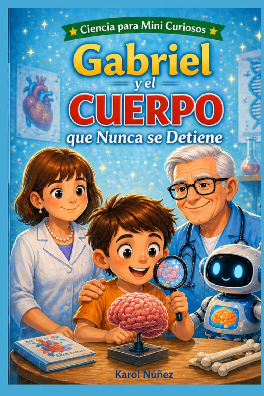 Ciencia para mini curiosos: Gabriel y el cuerpo que nunca se detiene