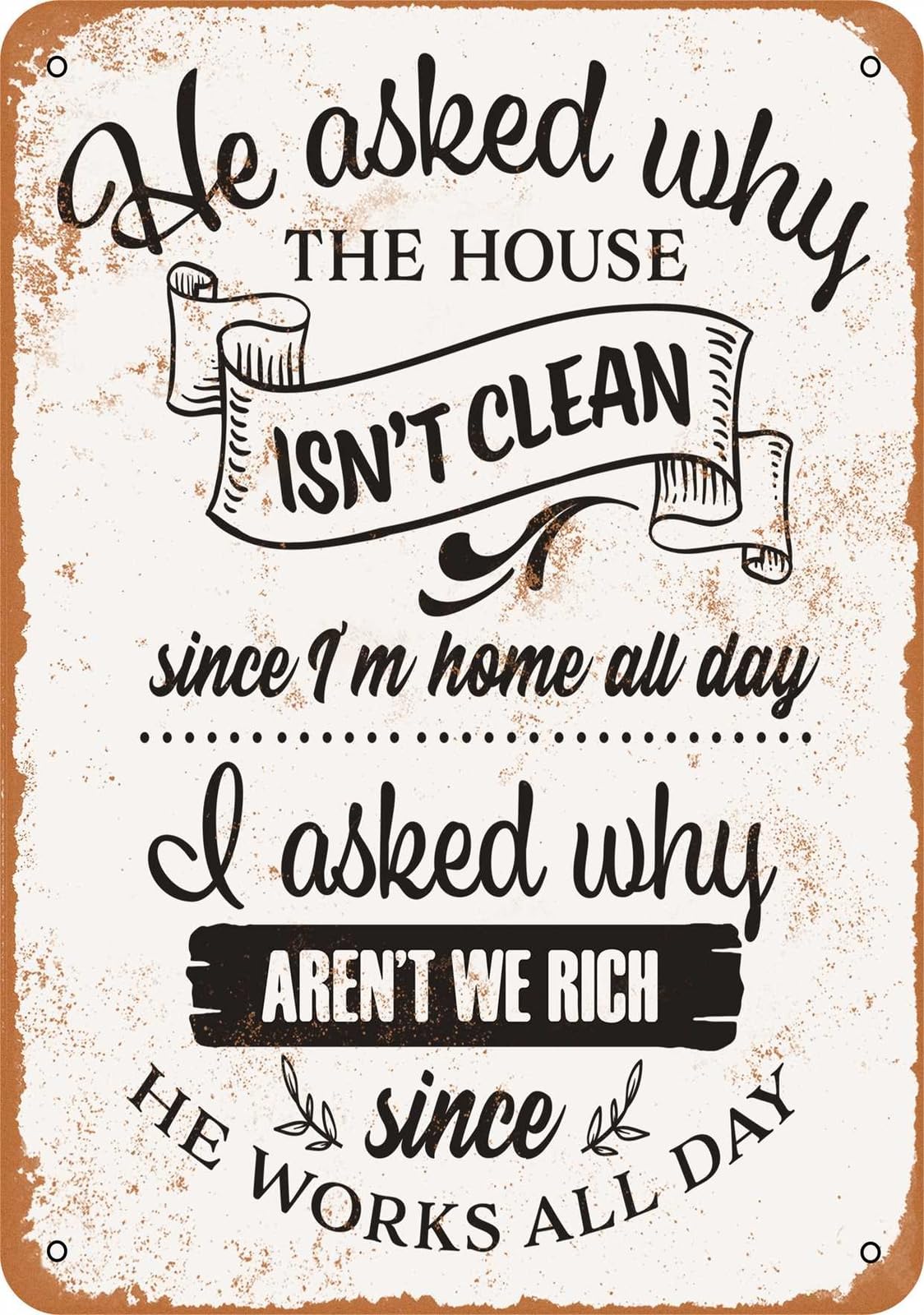 Miaomansenstore Metal Sign - Why The House Isn't Clean And We Aren't Rich - Vintage Look Home Decor