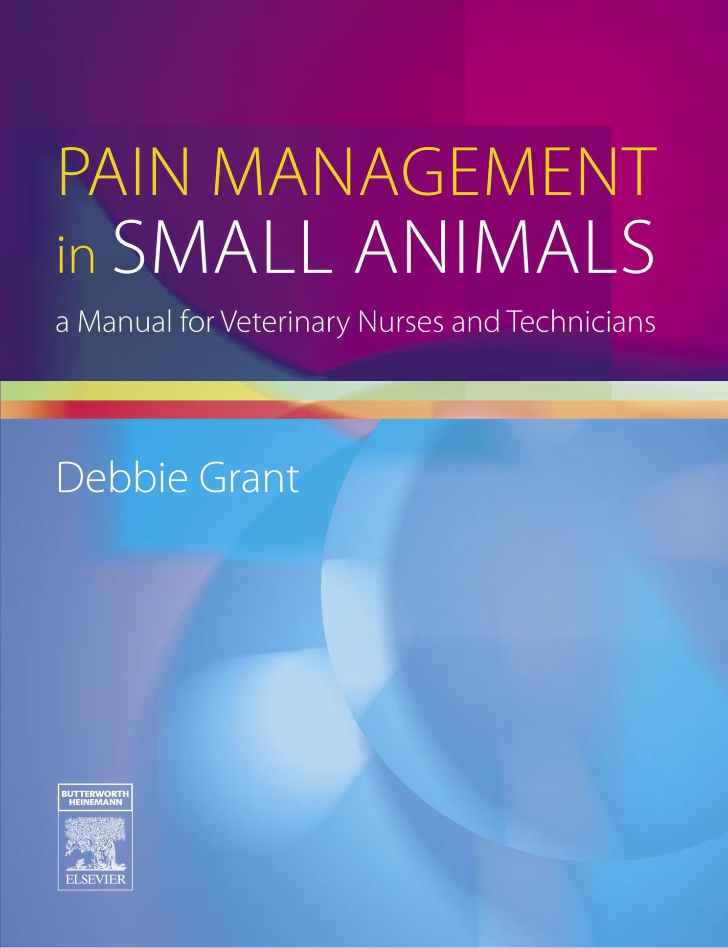 Pain Management in Small Animals: A Manual for , Grant,#