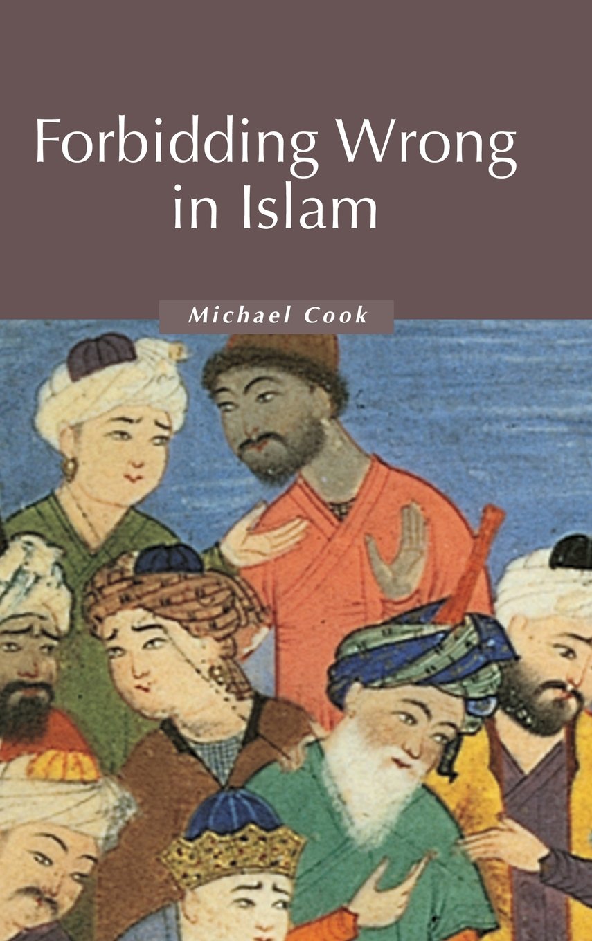 Forbidding Wrong in Islam: An Introduction: 3 (Themes in Islamic History, Series Number 3)