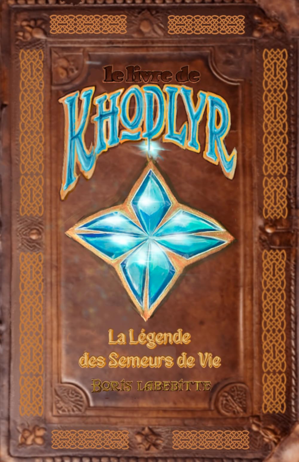 Le Livre de Khôdlyr: La Légende des Semeurs de Vie - Fantasy Épique Spirituelle