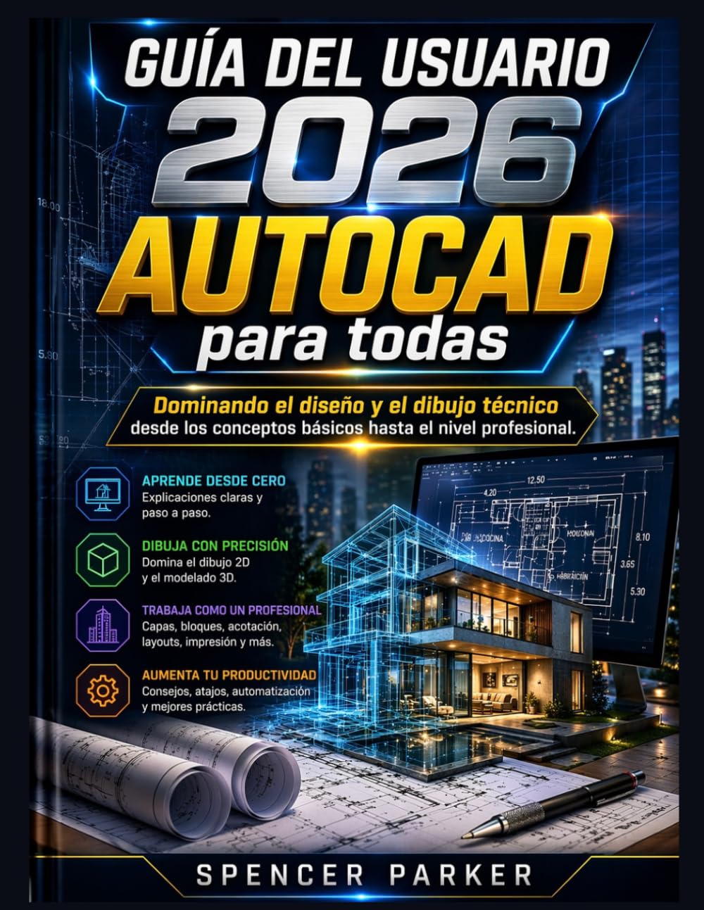 GUÍA DEL USUARIO 2026 AUTOCAD para todas: Dominando el diseño y el dibujo técnico desde los conceptos básicos hasta el nivel profesional.