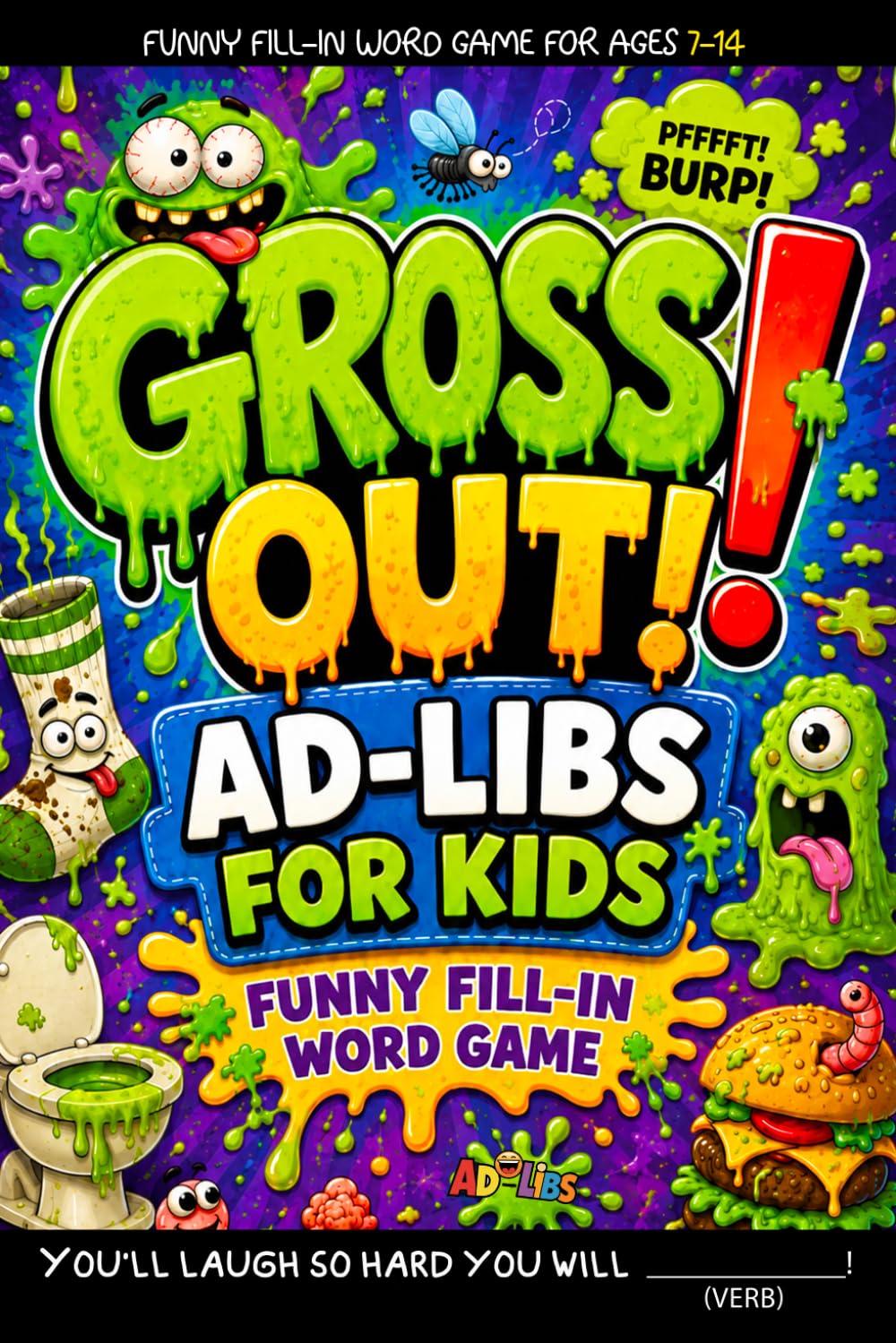 Gross Out! Ad-Libs For Kids: Funny Fill-In Word Game (Fun & Creative Ad-Lib Book Series for Kids)