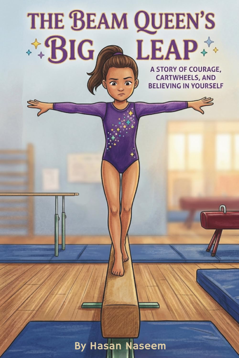 The Beam Queen’s Big Leap: A Story of Courage, Cartwheels, and Believing in Yourself