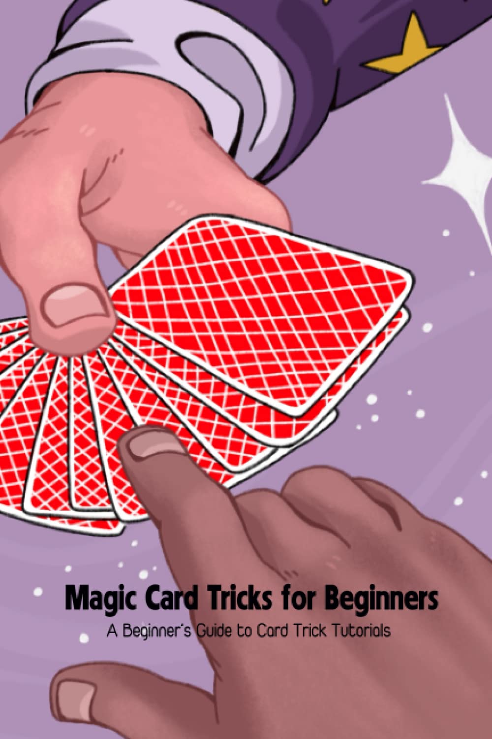 Magic Card Tricks for Beginners: A Beginner’s Guide to Card Trick Tutorials