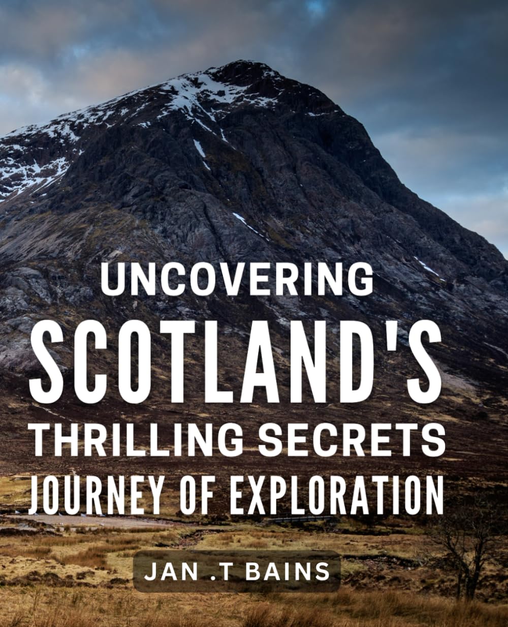 Uncovering Scotland's Thrilling Secrets: Journey of Exploration: Discover the Hidden Gems of Scotland: An Epic Quest for Adventure