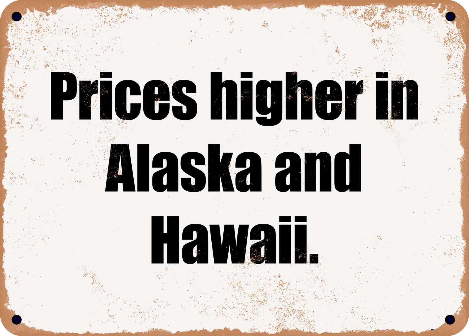 Miaomansenstore Metal Sign - Prices Higher In Alaska And Hawaii Home Decor