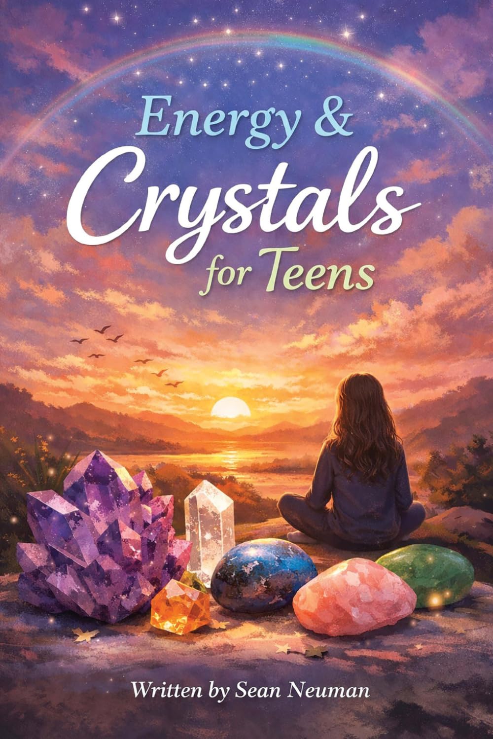 Energy and Crystals for Teens: A Teen’s Guide to Healing, Balance and Self-Discovery