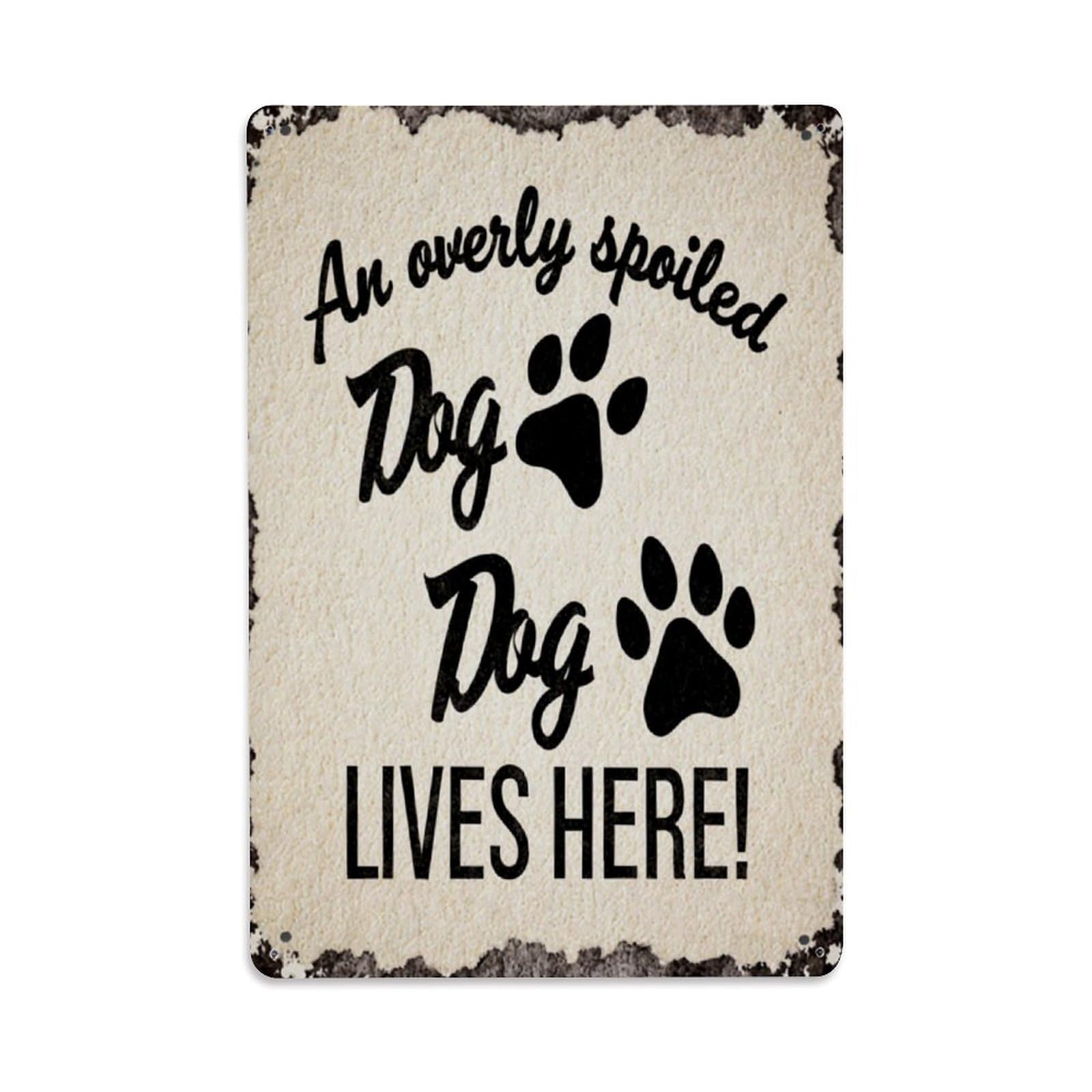 An Overly Spoiled Dog Dog Lives Here Retro Metal Tin Sign, Vintage Decor Art Poster for Bar, Home, Man Cave, Kitchen, Laundry Room Gift 8x12Inch