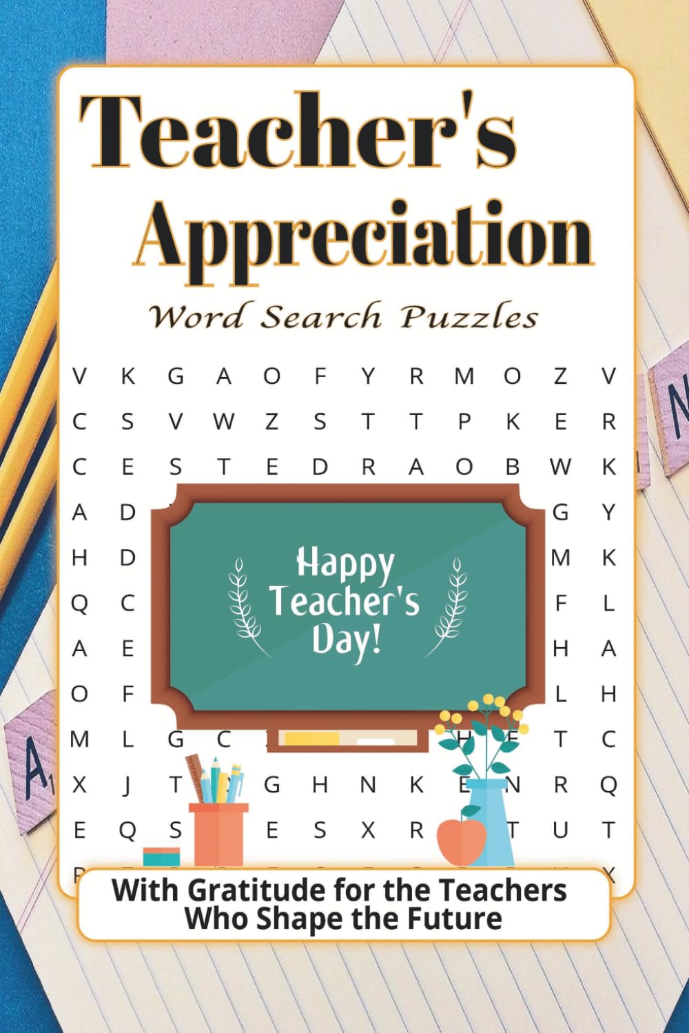 Teacher's Appreciation Word Search Puzzles: Puzzles Filled with Appreciation for Amazing Teachers | 50+ Puzzles | Over 495 Words | 6 x 9 Inches