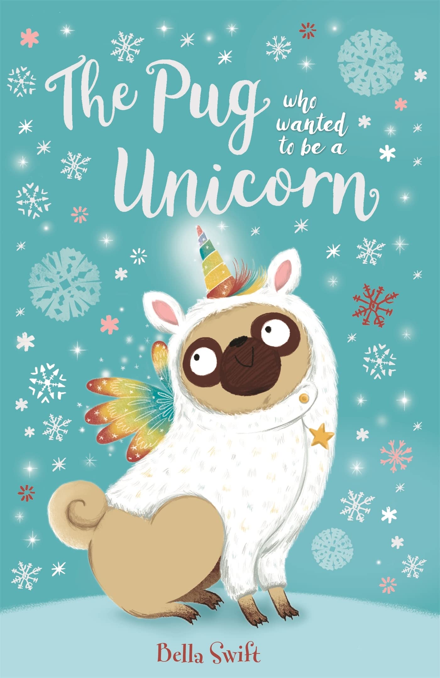 The Pug who wanted to be a Unicorn by Bella Swift (Paperback Book)