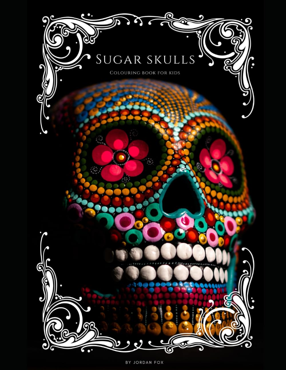 Sugar Skull Colouring Book For Kids: Fun for all ages