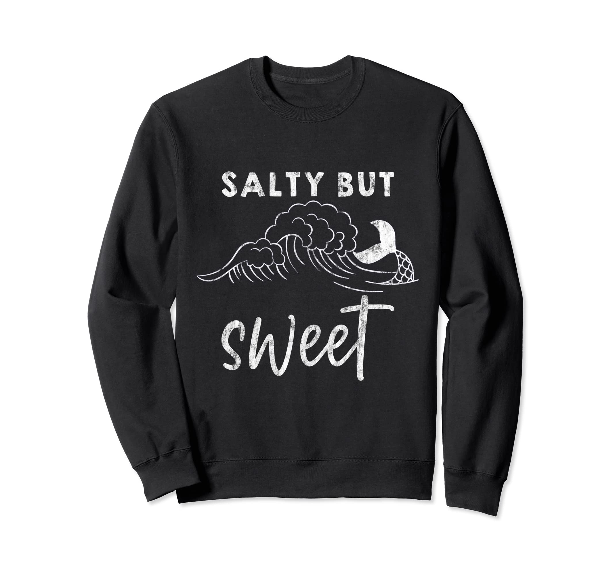 Salty but Sweet --- Sweatshirt