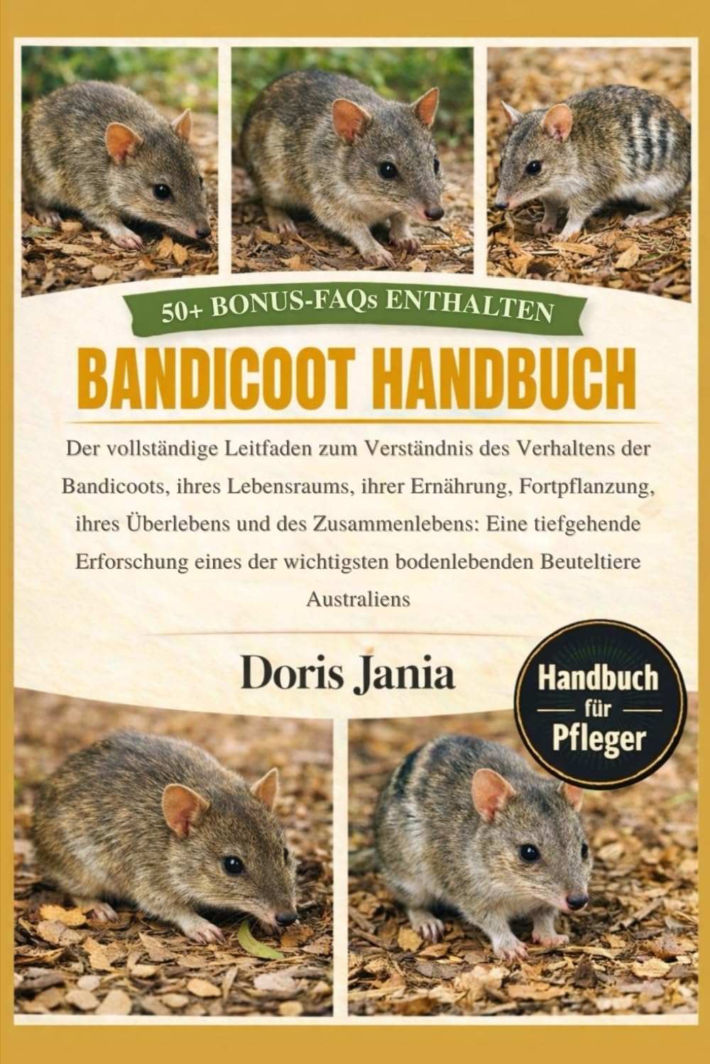 BANDICOOT-HANDBUCH: Der vollständige Leitfaden zum Verständnis des Verhaltens der Bandicoots, ihres Lebensraums, ihrer Ernährung, Fortpflanzung, ihres ... eines der wichtigsten bodenlebenden