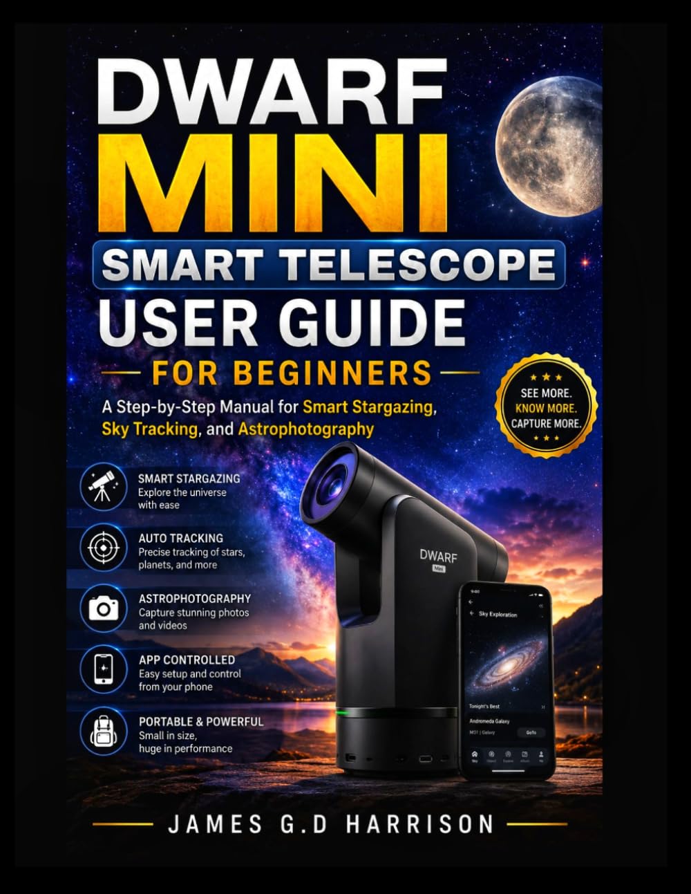 DWARF MINI SMART TELESCOPE USER GUIDE FOR BEGINNERS: A Step-by-Step Manual for Smart Stargazing, Sky Tracking, and Astrophotography