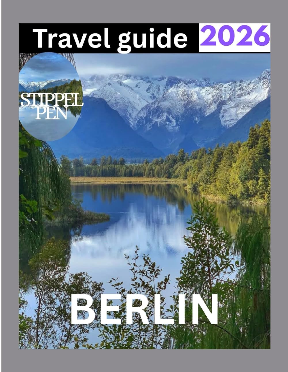 BERLIN TRAVEL GUIDE 2026: From Historic Landmarks to Trendy Neighborhoods