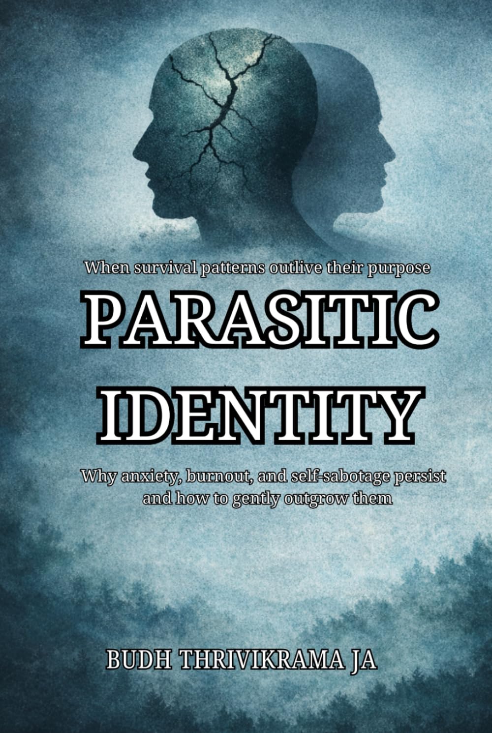 Parasitic Identity: Why Anxiety, Burnout, and Self-Sabotage Persist and How to Gently Outgrow Them