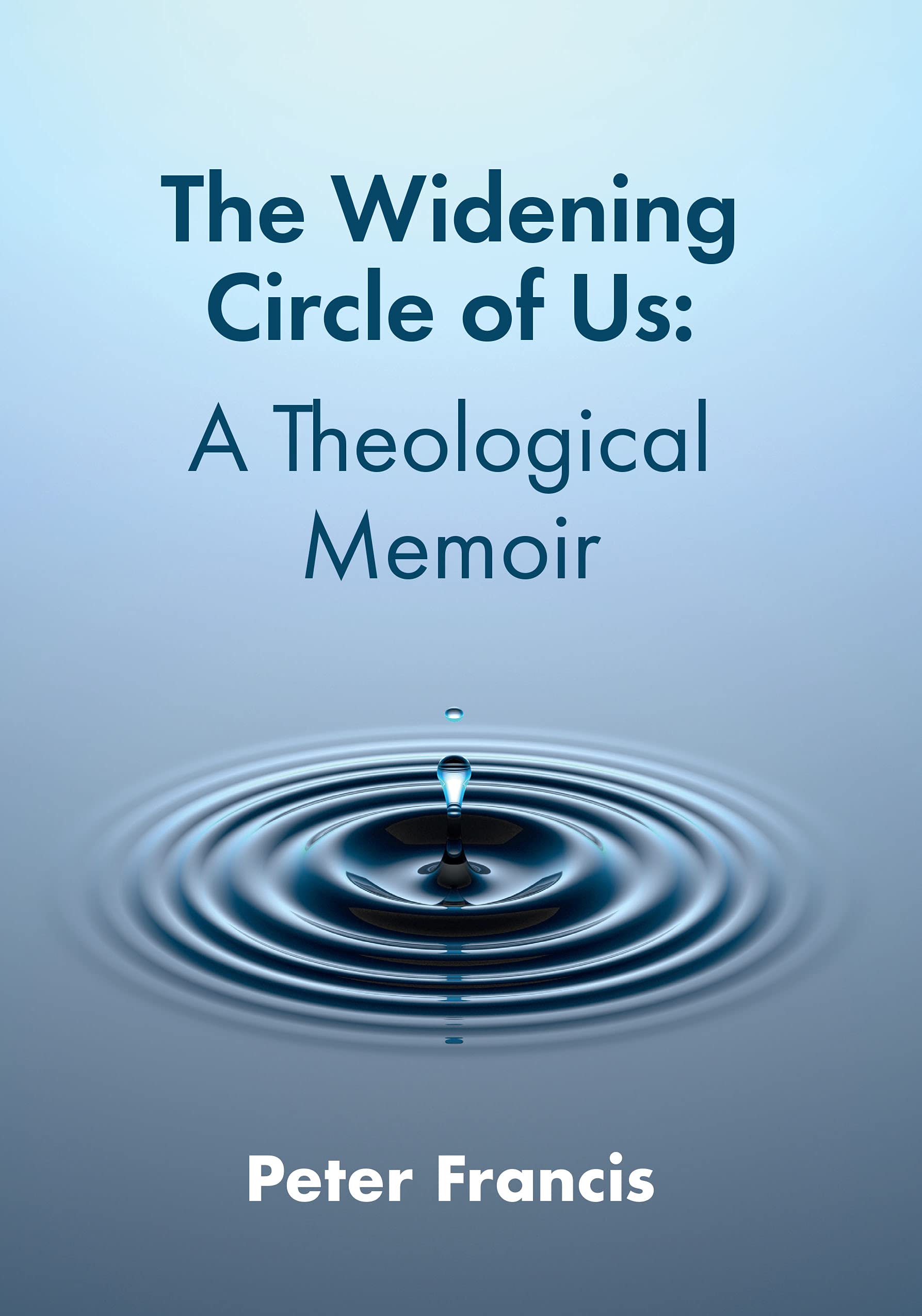 The Widening Circle of Us: A Theological Memoir