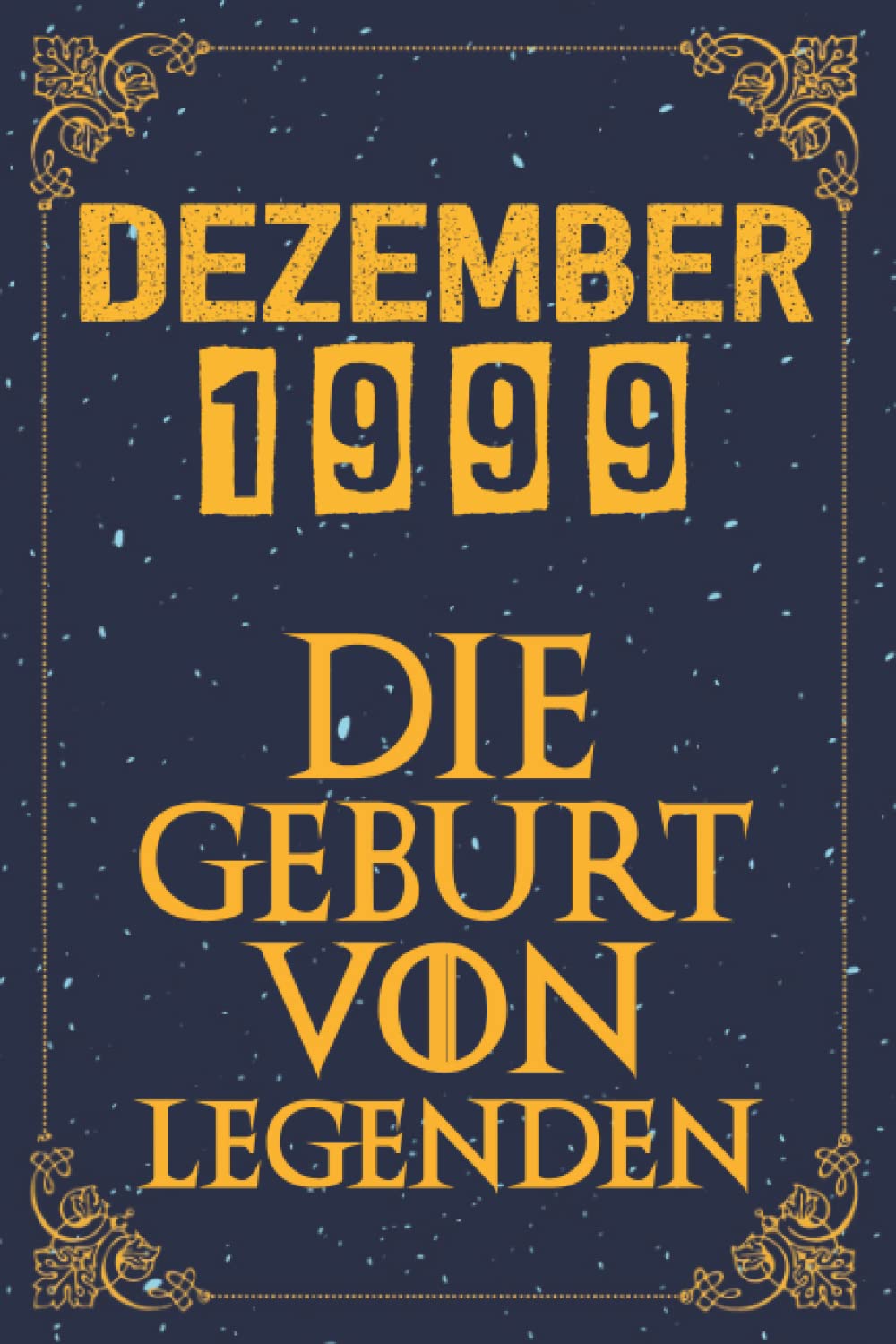 Dezember 1999 Die Geburt von Legenden | 23 Geburtstag: 23. Geburtstag Geschenk für mann und Frau | 1999 Geburtstag Frau | 1999 Geburtstag Mann | ... 23 Geburtstag | Notizbuch (6×9), 120 Seiten.