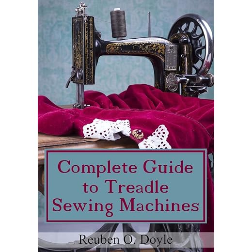 Complete Guide To Treadle Sewing Machines