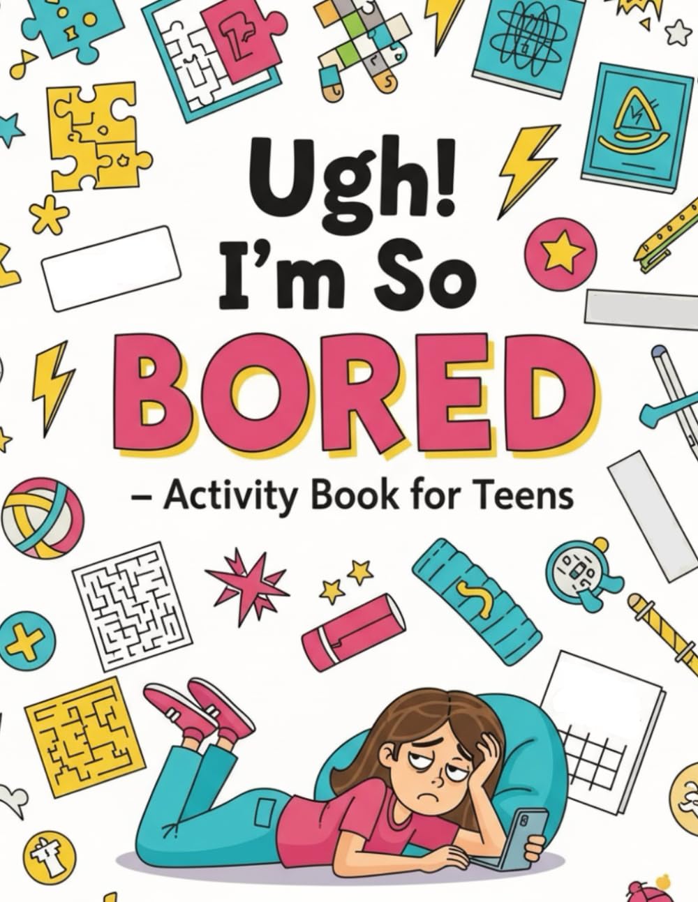 Ugh! I'm So BORED Activity Book for Teens: Funny activity book for Teen & Tween Boys ,Puzzle,Maze games,Word search,Word scramble