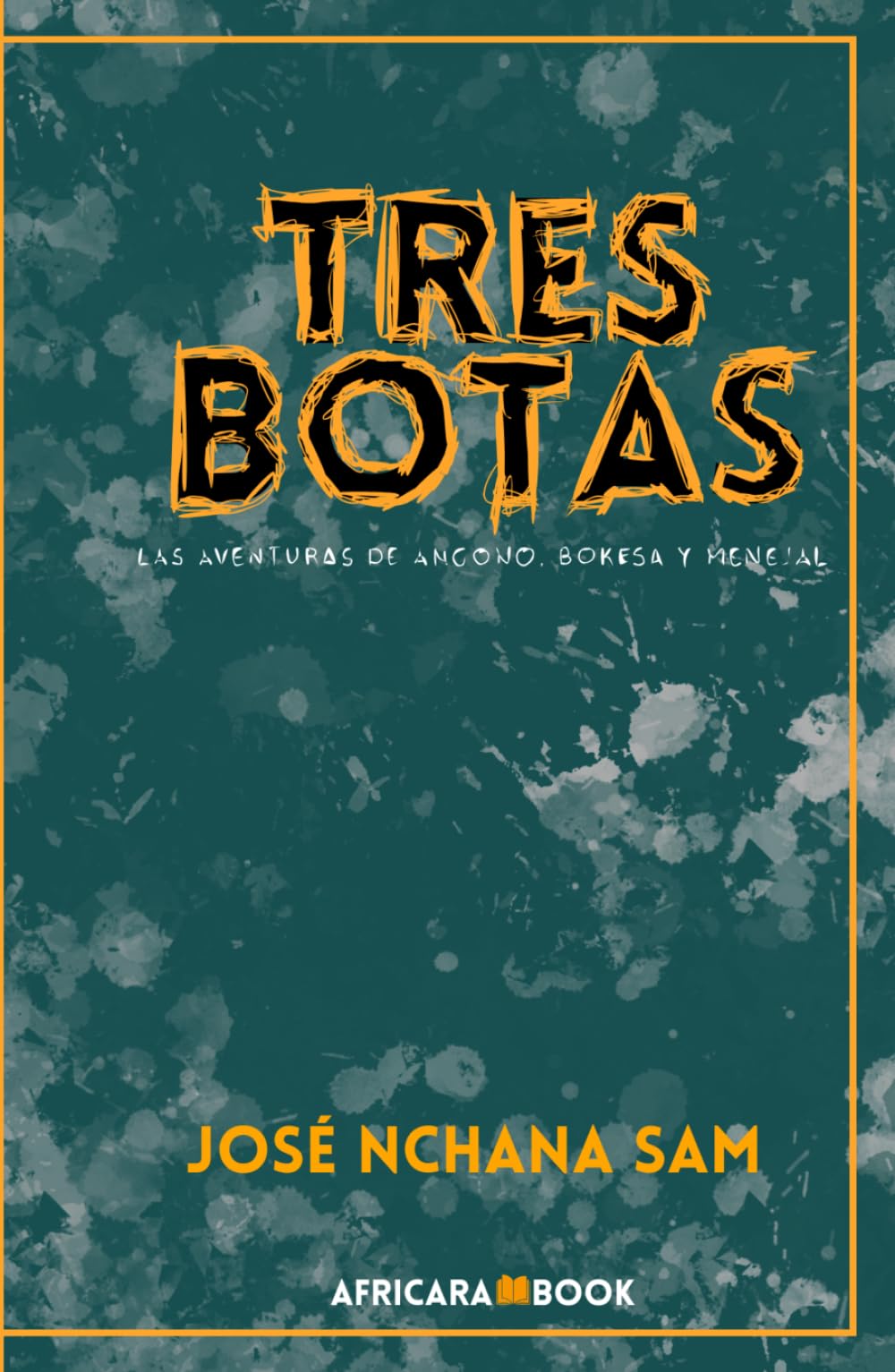 TRES BOTAS: Las aventuras de Angono, Bokesa Y Menejal.