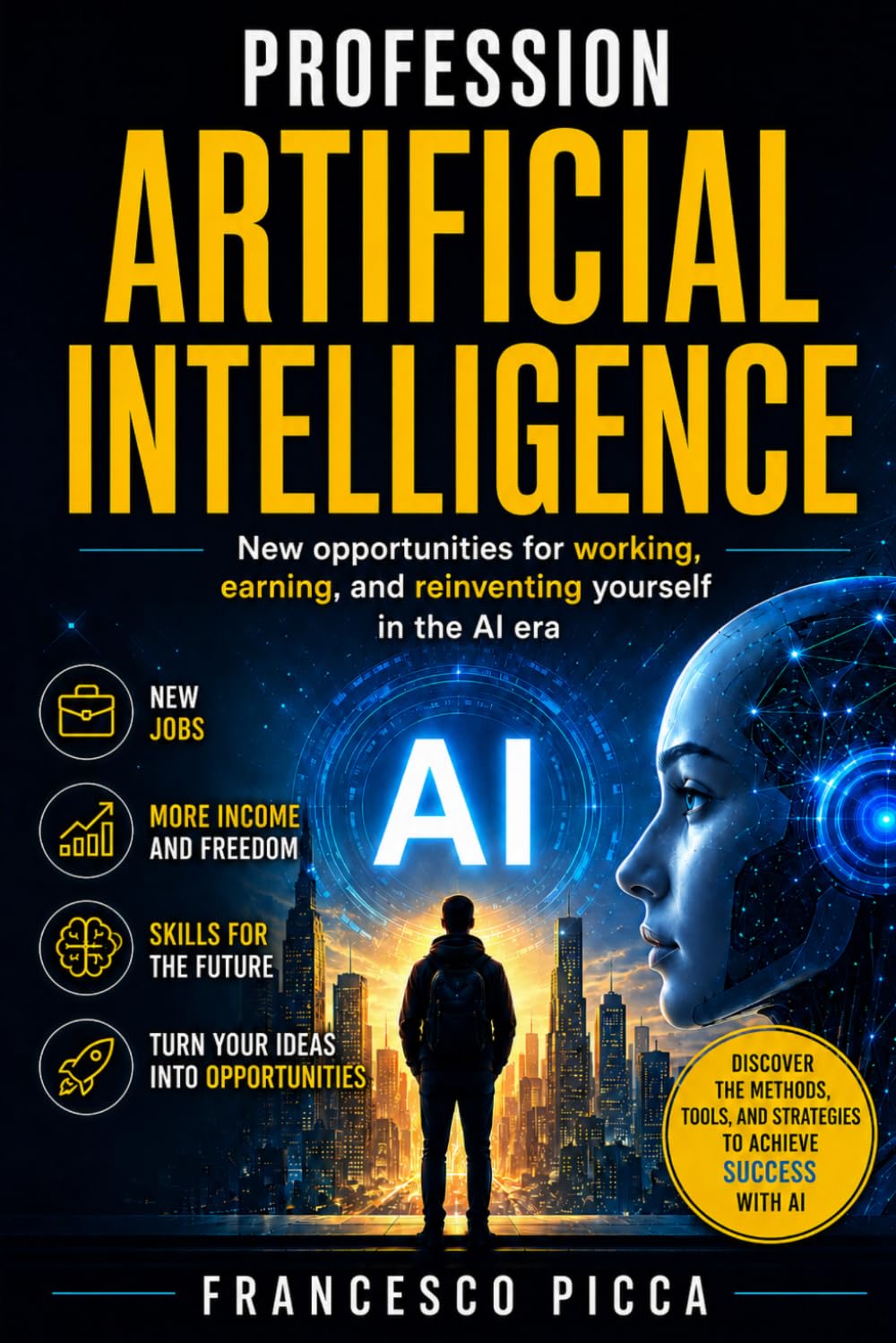 ARTIFICIAL INTELLIGENCE PROFESSION: New opportunities for working, earning, and reinventing yourself in the AI era