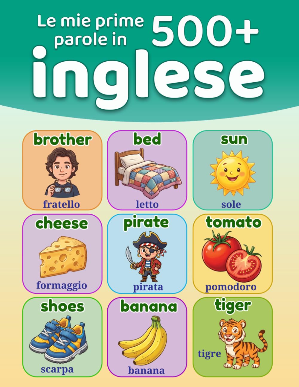 Le mie prime 500+ parole in inglese: Dizionario illustrato bilingue italiano-inglese per bambini dai 5 ai 12 anni | Imparare l'inglese con le immagini