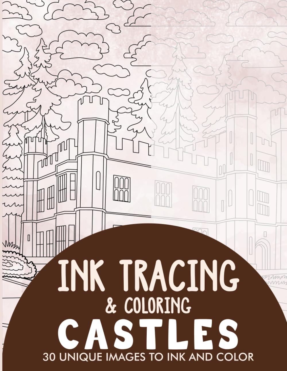 Castles Ink Tracing Coloring Book for Adults: 30 Unique Illustrations to Ink and Color (Ink Tracing Books for Adults)