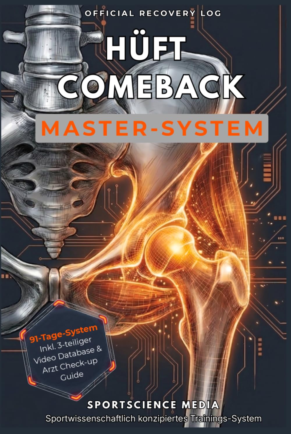 HÜFT COMEBACK [ MASTER SYSTEM ]: 91-Tage-Präzisions-Algorithmus zur Rehabilitation. Inklusive digitalem Video-Interface & biomechanischer Systematik.