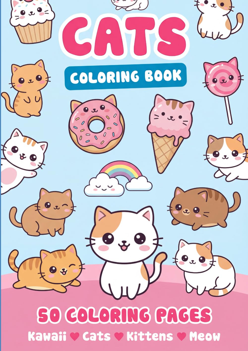 Cute Cats Coloring Book, 50 Coloring Pages: Adorable Kittens and Playful Cats, Fun and Easy Coloring Pages for Relaxation and Creativity (101% CUTE COLORING BOOKS)