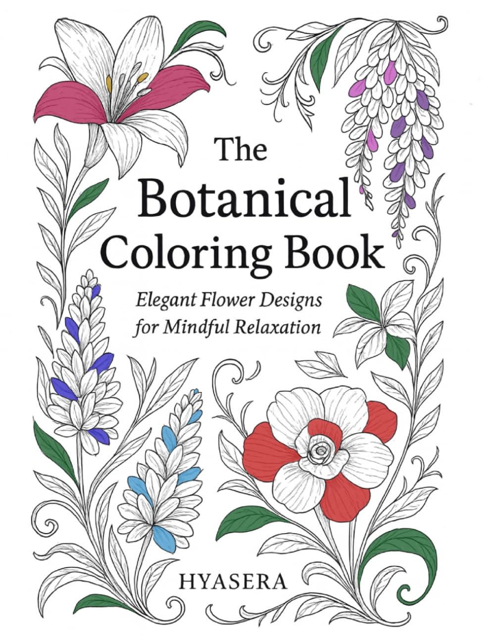 The Botanical Coloring Book: Elegant Flower Designs for Mindful Relaxation