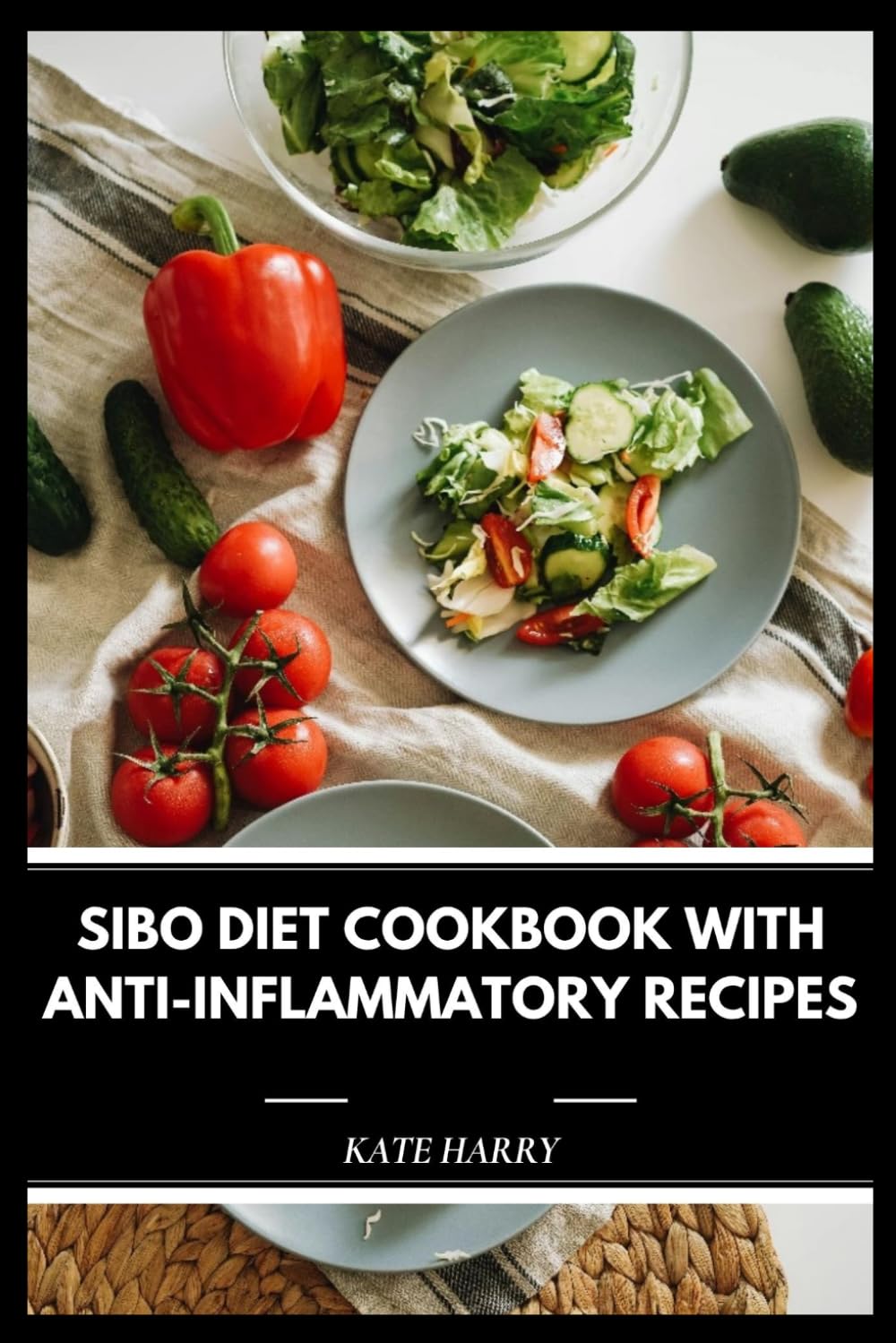 SIBO Diet Cookbook with Anti-Inflammatory Recipes: Easy, Gut-Healing Meals to Reduce Bloating and Restore Health