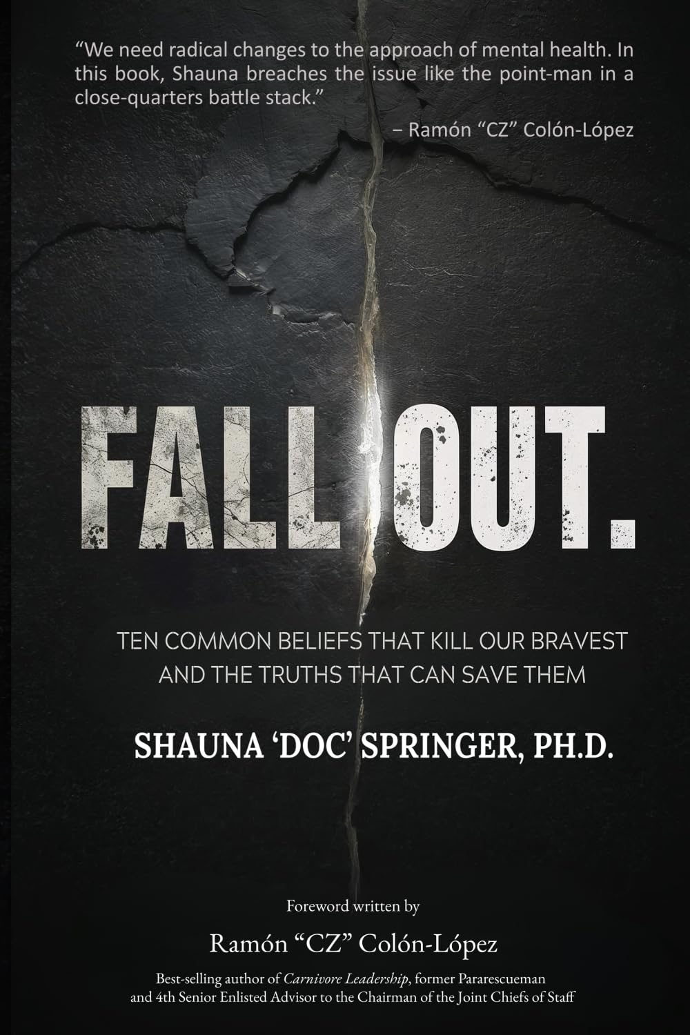FALL OUT: Ten Common Beliefs that Kill Our Bravest and the Truths that Can Save Them (OVERCOMING MENTAL WARFARE)