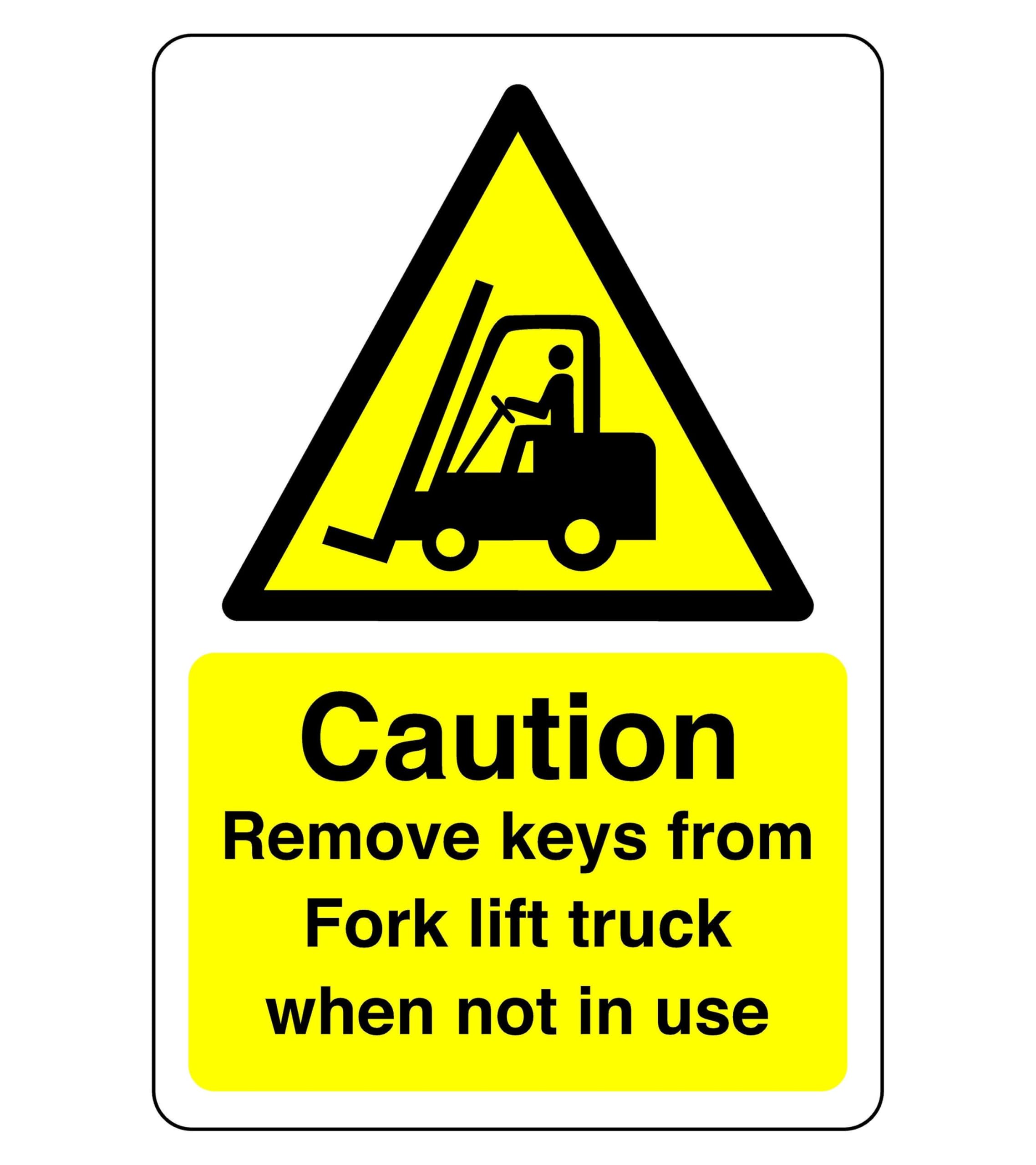 Caution remove keys from forklift sign - 1.2mm Rigid plastic for indoor/outdoor usage (150mm x 100mm) Viewing Distance within 3m.