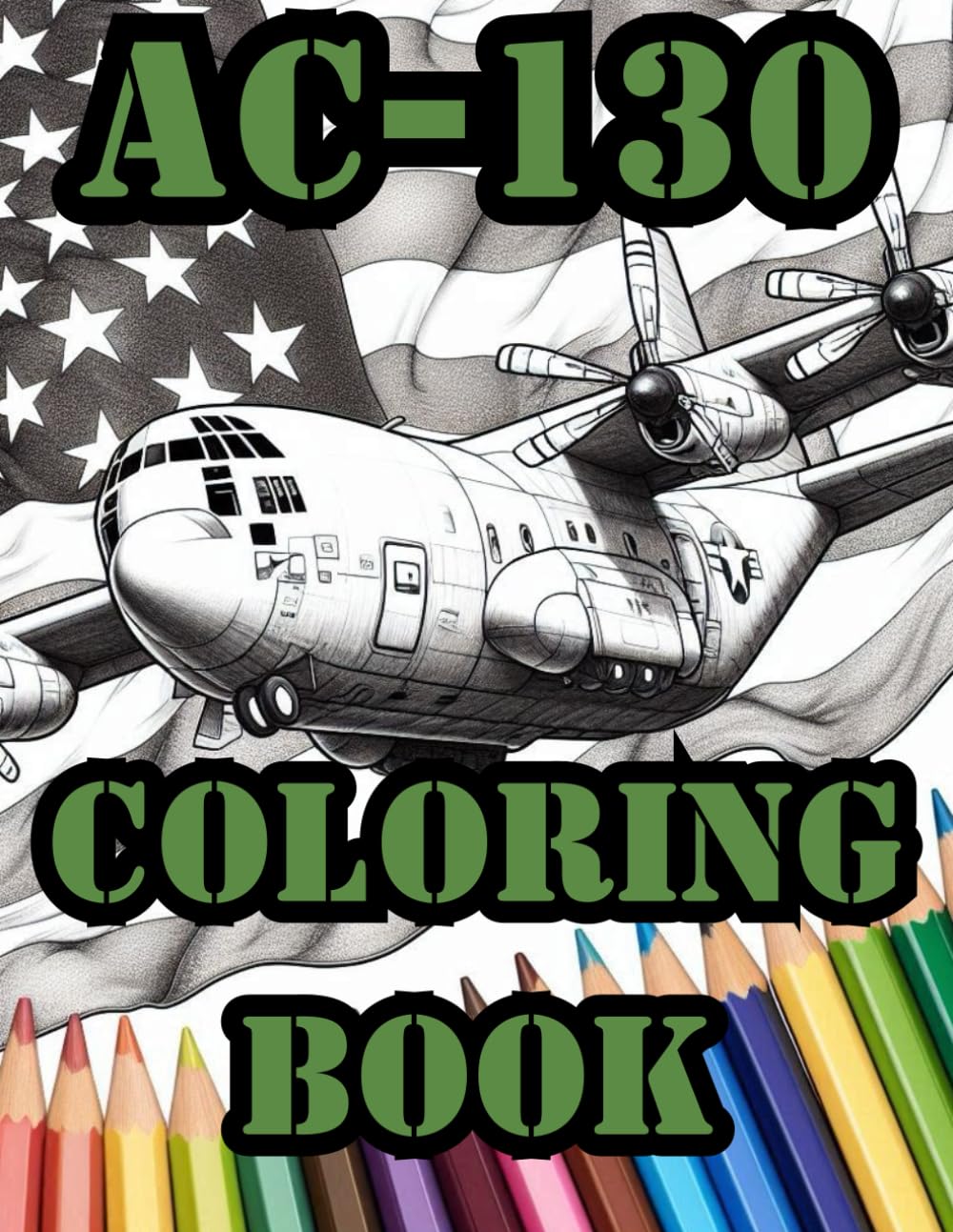 US Army AC-130 Gunship Plane Military Coloring Book For Adults Teens Kids 50+ Images Pages War Aircraft Aviation Air Force Pilot