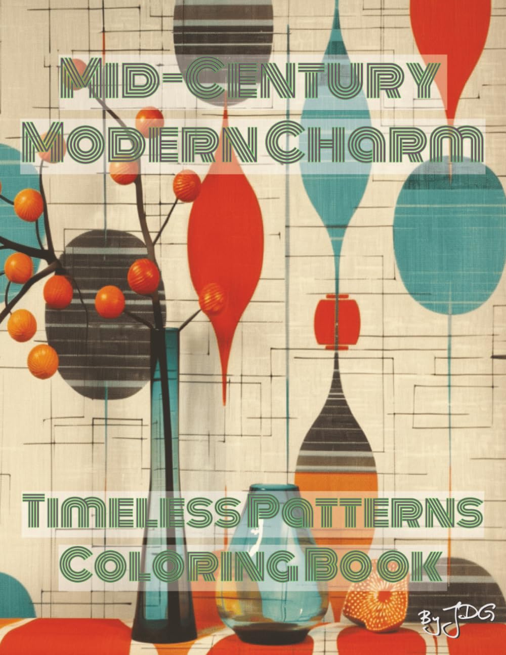 Mid-Century Modern Charm: Timeless Patterns Coloring Book (Mid-Century Modern Charm Series)