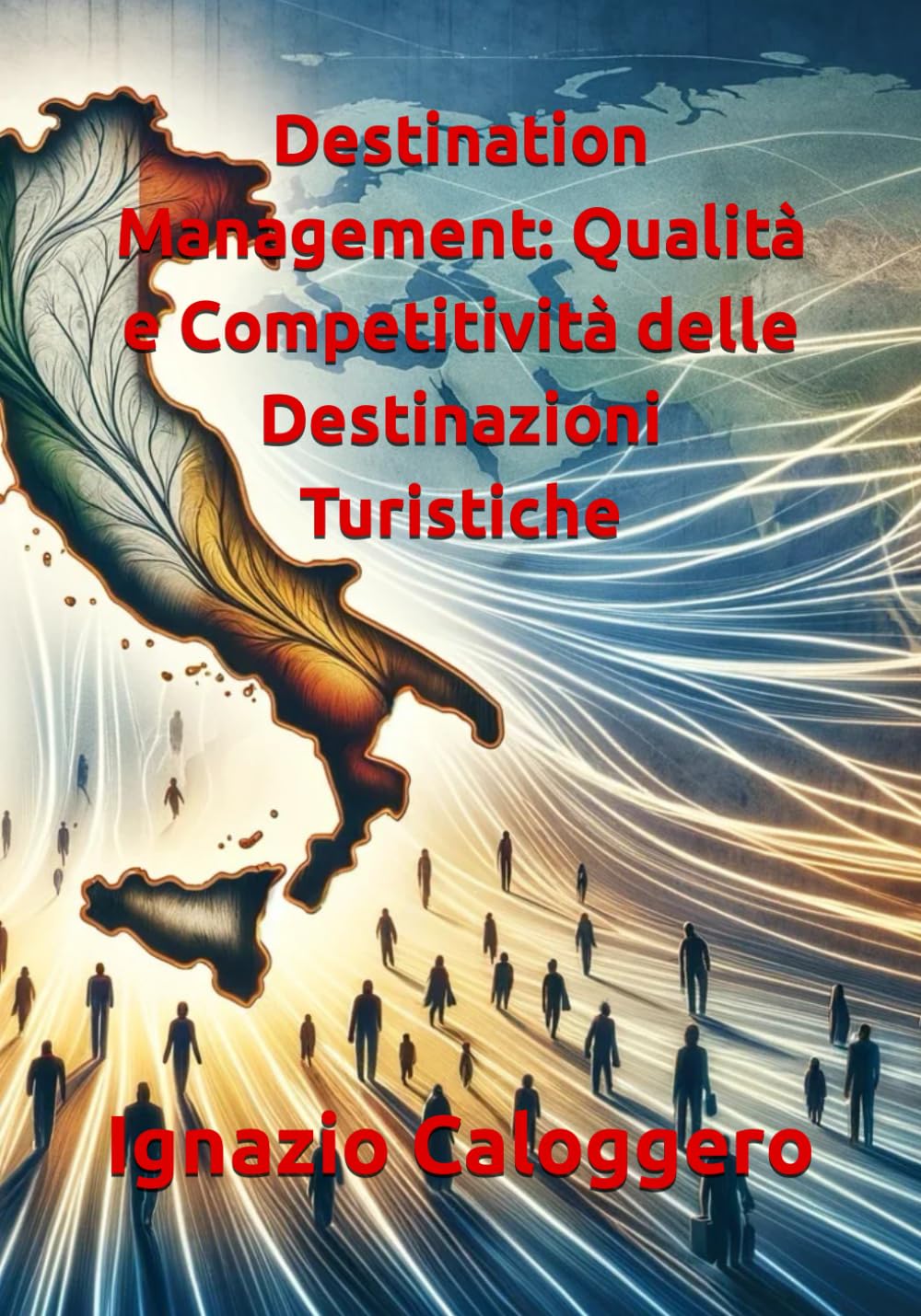 Destination Management: Qualità e Competitività delle Destinazioni Turistiche