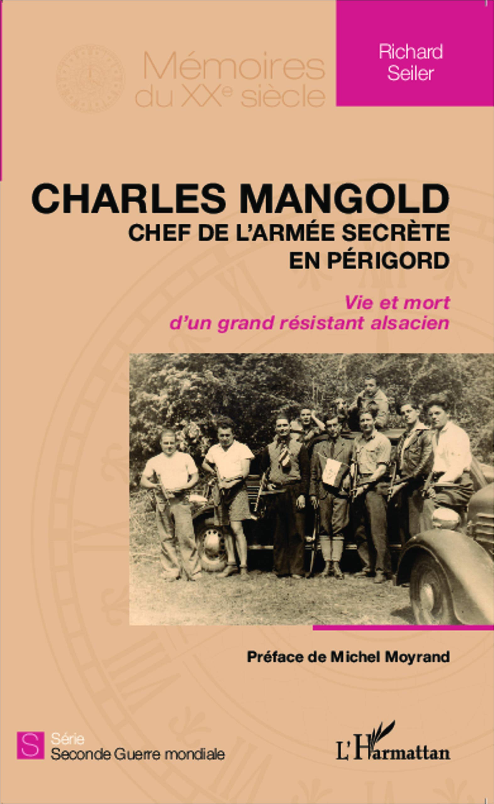 Charles Mangold, chef de l'armée secrète en Périgo: Vie et mort d'un grand résistant alsacien