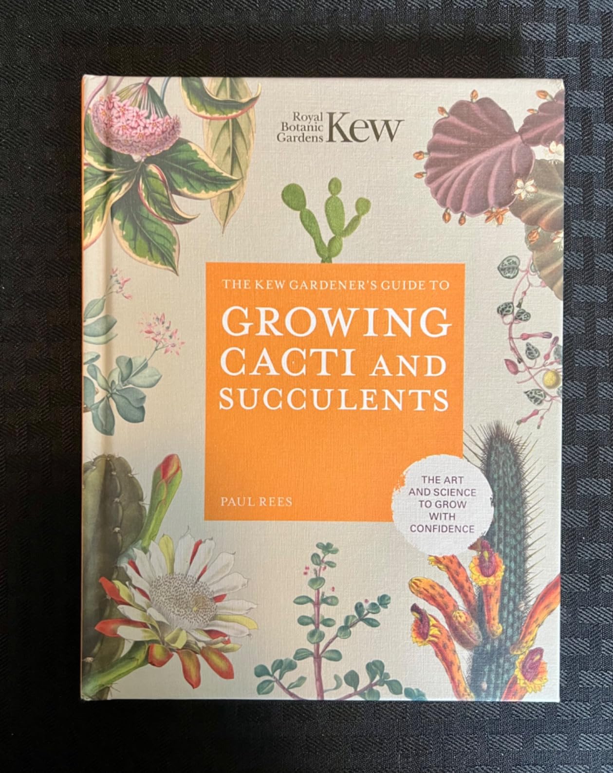 Kew Gardener's Guide to Growing Cacti and Succulents: The Art and ...