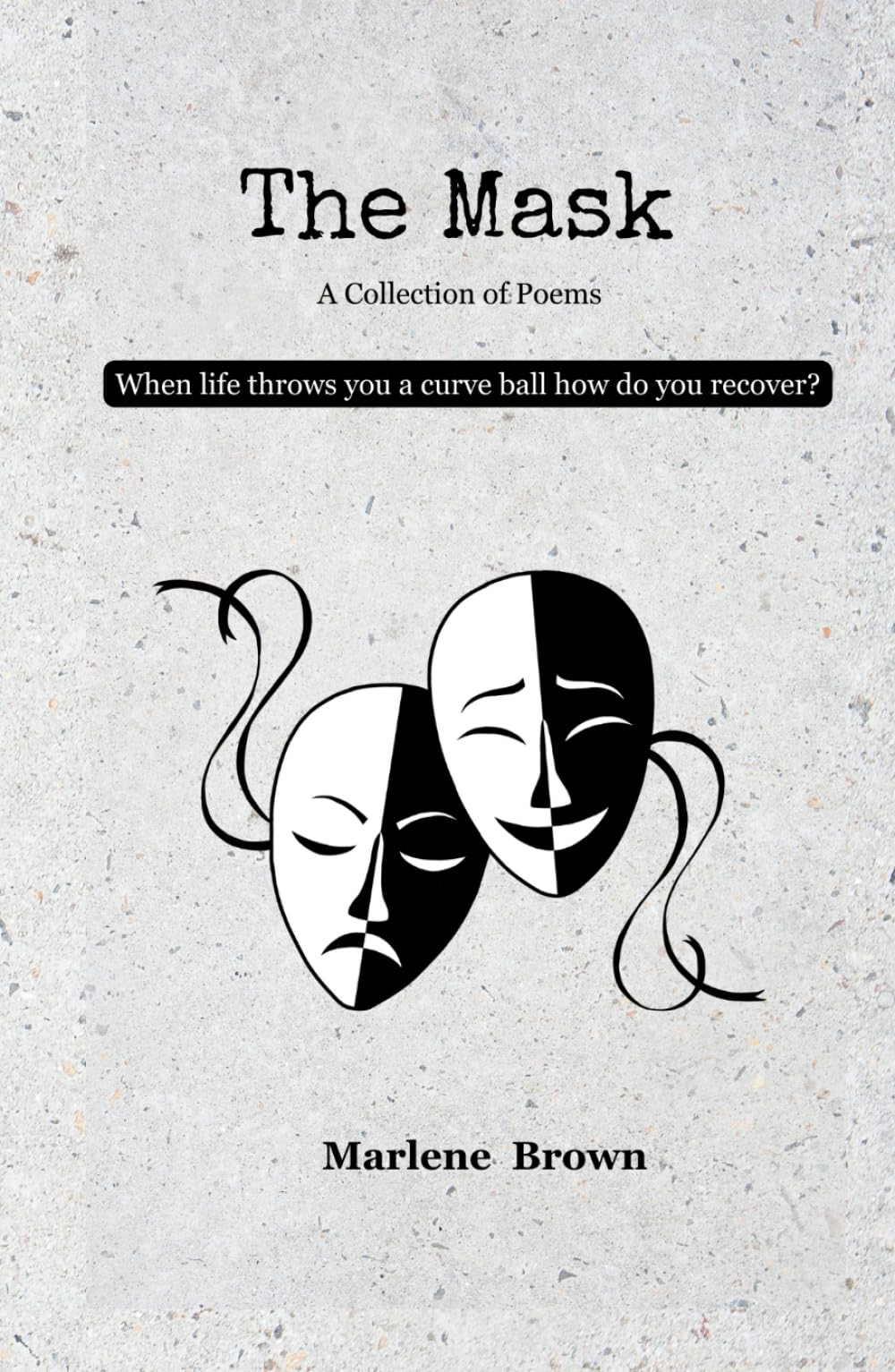 The Mask: What do you do when life throws you a curve ball?