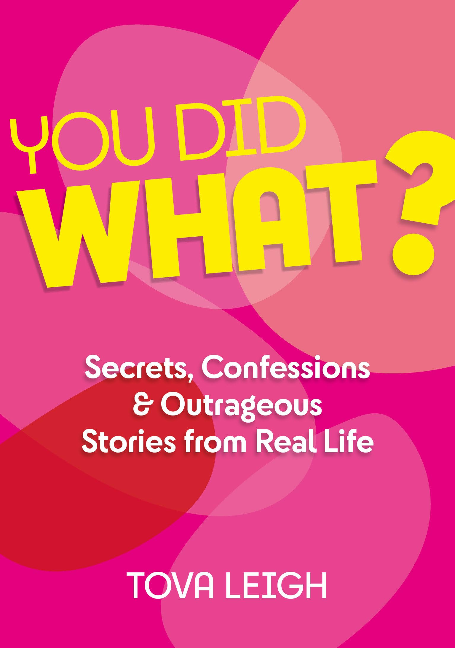 You did WHAT? by Tova Leigh (Hardback Book)
