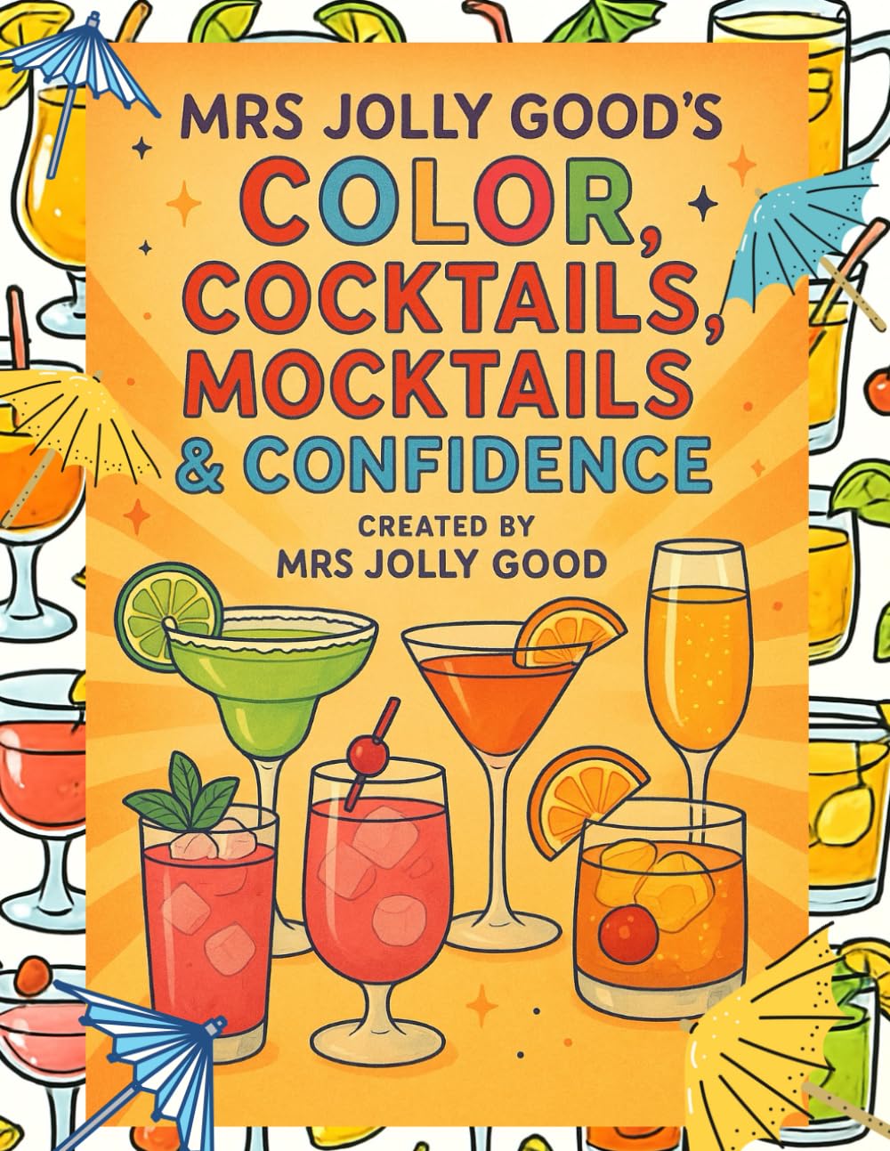 Mrs Jolly Good’s Color, Cocktails, Mocktails & Confidence (Mrs Jolly Good Coloring Books)
