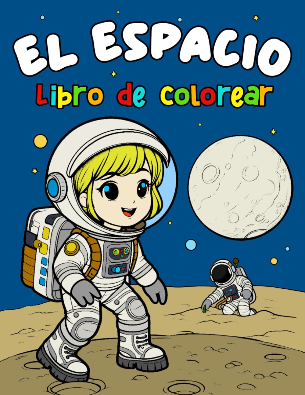 Libro de Colorear del Espacio Exterior para Niños: ¡Explora el Universo! Colorea Astronautas, Aliens, Planetas, Cohetes y todo el Espacio Exterior