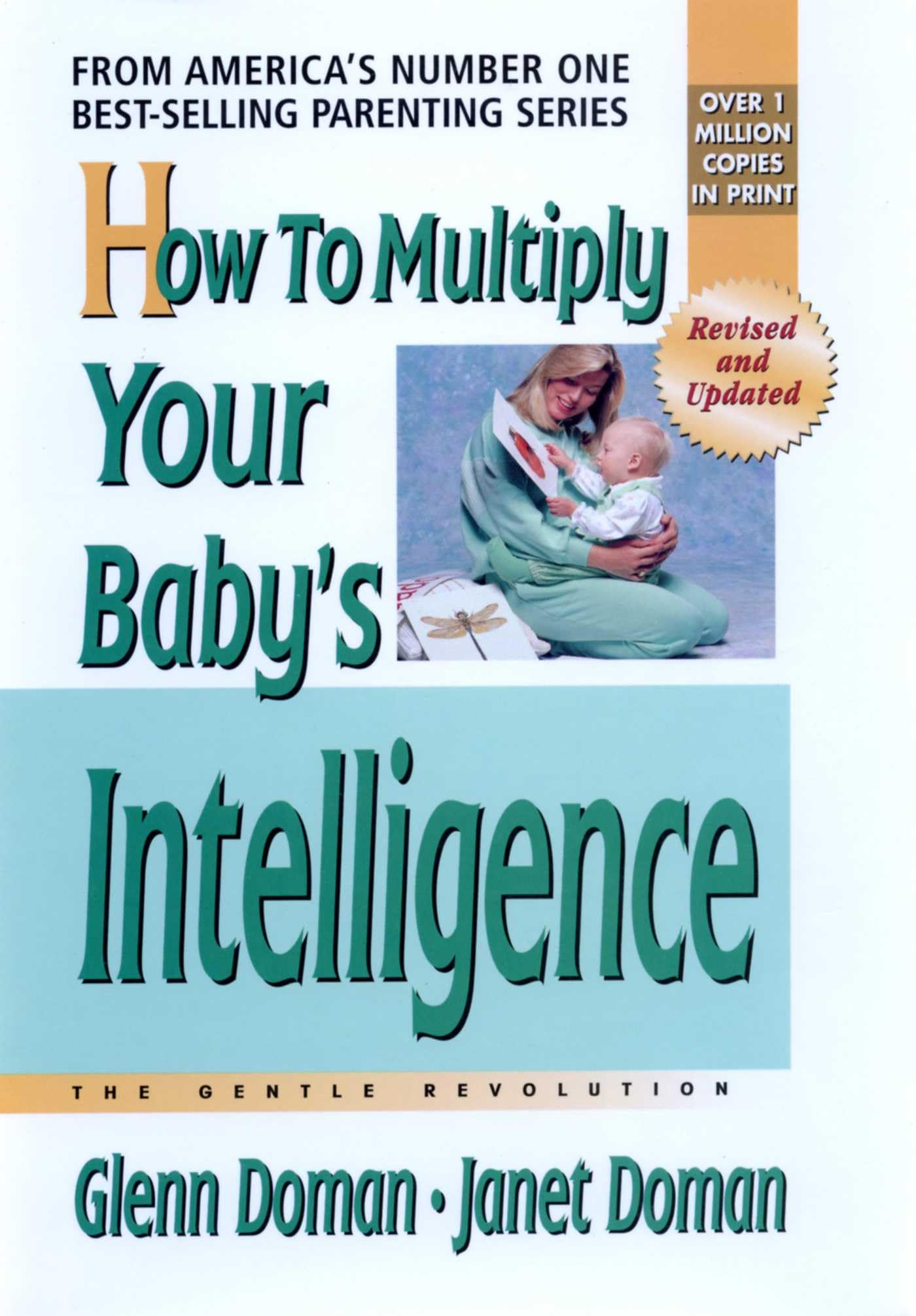 How to Multiply Your Baby's Intelligence: The Gentle Revolution (More Gentle Revolution)