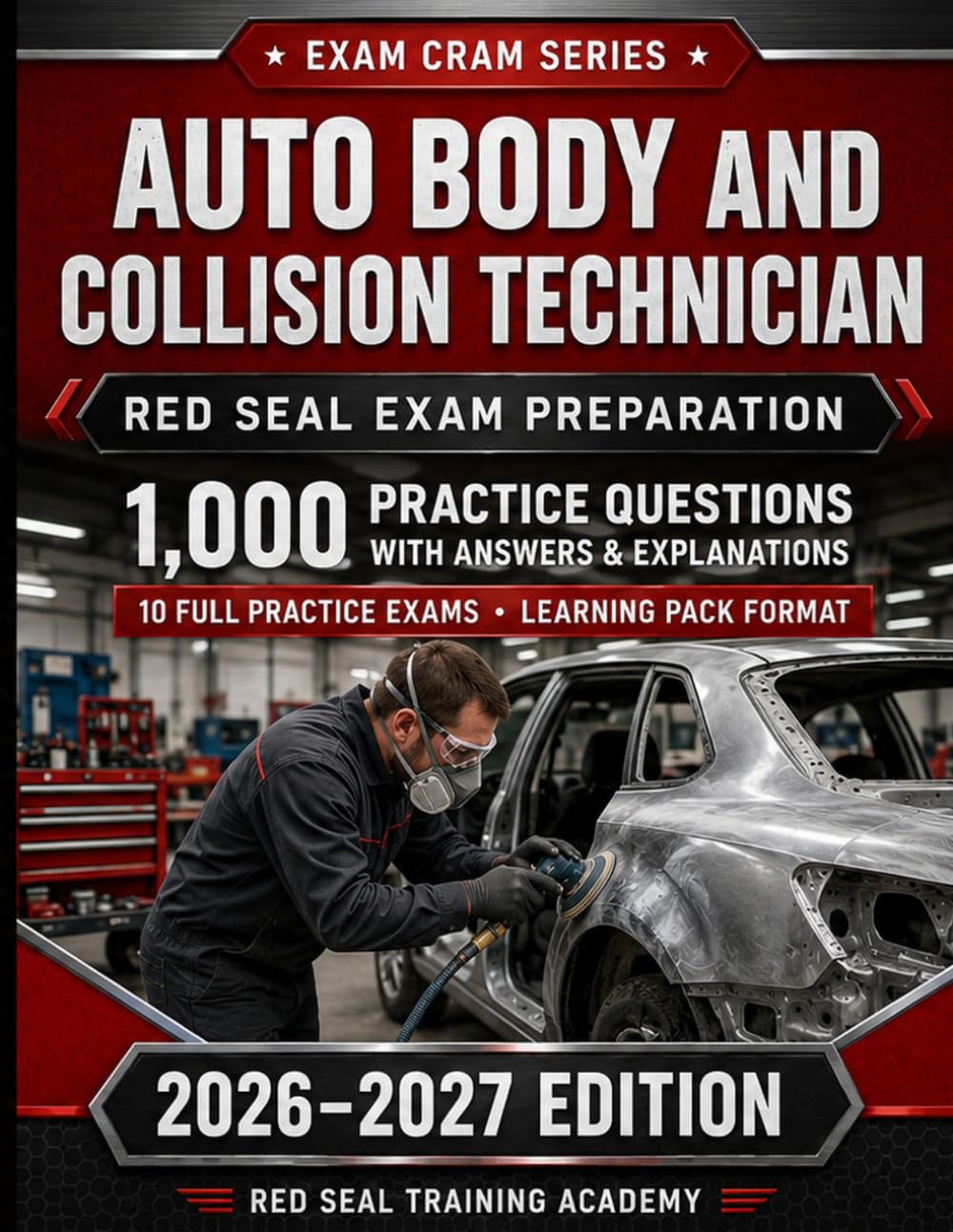 Auto Body and Collision Technician: Red Seal Exam Preparation — 1,000 Practice Questions with Answers and Explanations | 10 Full Practice Exams, Learning Pack Format (2025–2026 Edition)