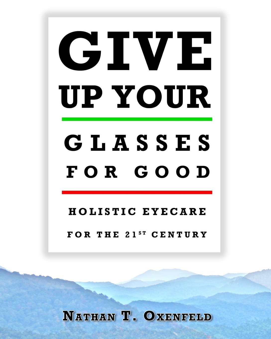 Give Up Your Glasses for Good: Holistic Eyecare for the 21st Century Paperback – February 1, 2015