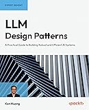 LLM Design Patterns: A Practical Guide to Building Robust and Efficient AI Systems